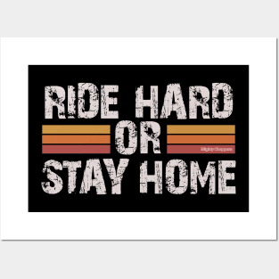 Ride hard or stay home - important advice from an experienced biker for a beginner Posters and Art